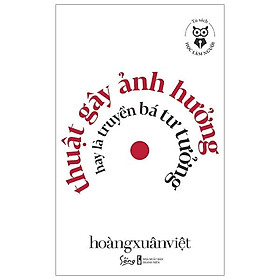 Tủ Sách Học Làm Người – Thuật Gây Ảnh Hưởng Hay Là Truyền Bá Tư Tưởng