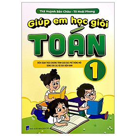 Giúp Em Học Giỏi Toán 1 (Biên Soạn Theo Chương Trình Giáo Dục Phổ Thông Mới)