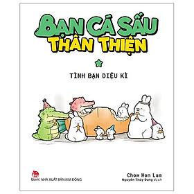 Bạn Cá Sấu Thân Thiện - Tập 1: Tình Bạn Diệu Kì