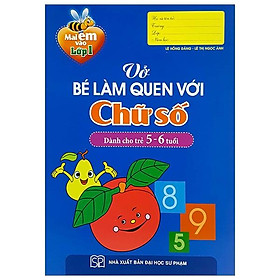 Mai Em Vào Lớp 1 - Vở Bé Làm Quen Với Chữ Số (Dành Cho Trẻ Từ 5 - 6 Tuổi)(Tái Bản)