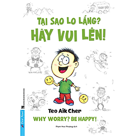 Tại Sao Lo Lắng ? Hãy Vui Lên! (Khổ Nhỏ)
