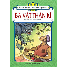 Sách - Ba Vật Thần Kì - Tranh Truyện Dân Gian Việt Nam - NXB Kim Đồng