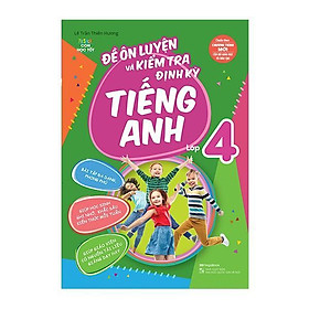 Sách - Đề Ôn Luyện Và Kiểm Tra Định Kỳ Tiếng Anh Lớp 4 - Megabook
