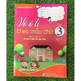 sách - vở ô li theo mẫu chữ lớp 3 - tập 1 (bám sát sách giáo khoa kết nối tri thức với cuộc sống) (HA-MK)
