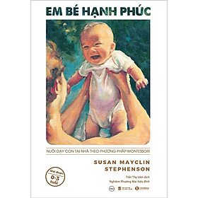 Sách - Em Bé Hạnh Phúc - Nuôi Dạy Trẻ Tại Nhà Theo Phương Pháp Montessori - Thái Hà Books