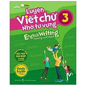 Sách Luyện Viết Chữ Nhớ Từ Vựng - English Writing Family & Friend 3 - Megabook