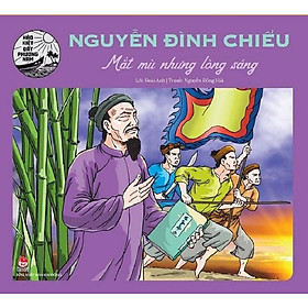 Hào Kiệt Đất Phương Nam - Nguyễn Đình Chiểu - Mắt Mù Nhưng Lòng Sáng
