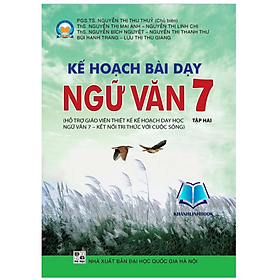 Sách - Kế hoạch bài dạy ngữ văn 7 - tập 2 (Hỗ trợ GV thiết kế kế hoạch dạy học Ngữ Văn 7 - Kết Nối)