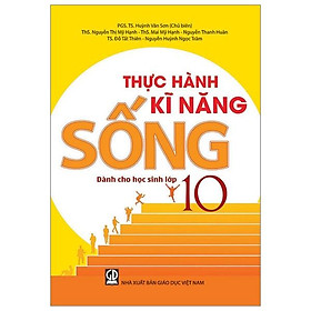 Thực Hành Kĩ Năng Sống Dành Cho Học Sinh Lớp 10