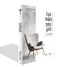 Toạ thiền trên ghế: Để tận hưởng cuộc sống thư thái - Bản Quyền