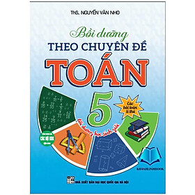 Sách - Bồi dưỡng theo chuyên đề toán 5 (Dùng chung cho các bộ sgk hiện hành) (HA-MK)