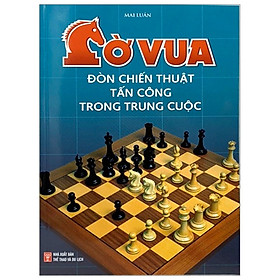 Cờ Vua - Đòn Chiến Thuật Tấn Công Trong Trung Cuộc (Tái Bản 2019)