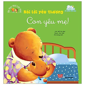 Bé Học Nói Lời Hay - Nói Lời Yêu Thương - Con Yêu Mẹ!
