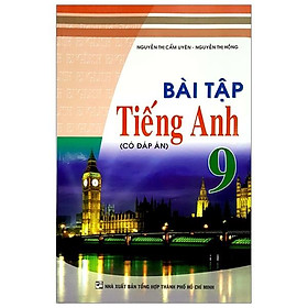 Bài Tập Tiếng Anh Lớp 9 ( Có Đáp Án )