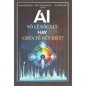 AI nô lệ đắc lực hay chúa tể hủy diệt?
