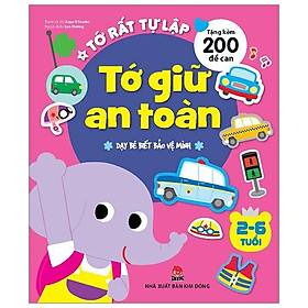 Tớ Rất Tự Lập: Tớ Giữ An Toàn - Dạy Bé Biết Bảo Vệ Mình (Tái Bản 2018)