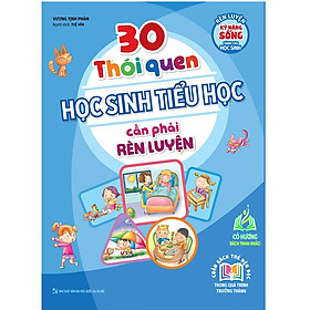 Sách - 30 Thói Quen Học Sinh Tiểu Học Cần Phải Rèn Luyện (TB) (ML)