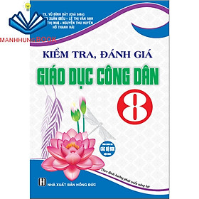 SÁCH - Kiểm tra, đánh giá giáo dục công dân 8 (dùng chung cho các bộ sgk hiện hành)