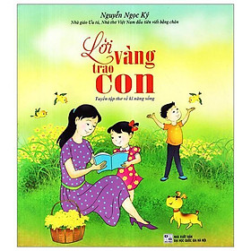 Lời Vàng Trao Con - Tuyển Tập Thơ Về Kỹ Năng Sống (Tái Bản 2024) - Bản Quyền