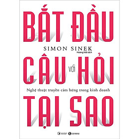 Sách - Bắt Đầu Với Câu Hỏi Tại Sao - Nghệ Thuật Truyền Cảm Hứng Trong Kinh Doanh - Thái Hà Books