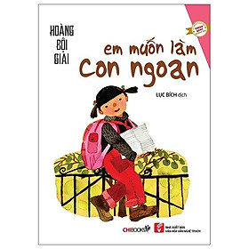 Em Muốn Làm Con Ngoan (Tái Bản)