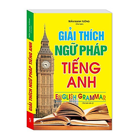 Sách - Giải Thích Ngữ Pháp Tiếng Anh - Minh Thắng