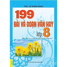 Sách - 199 Bài Và Đoạn Văn Hay Lớp 8 - Biên Soạn Theo Chương Trình GDPT mới - ndbooks