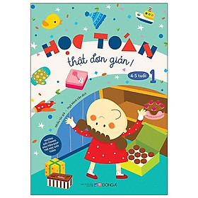 Sách - Học Toán Thật Đơn Giản - 4-5 Tuổi - Tập 1 - Đông A
