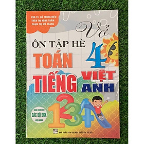 Vở Ôn Tập Hè Toán - Tiếng Việt - Tiếng Anh Lớp 4 ( Dùng Cho Các Bộ SGK Hiện hành) (HA-MK)