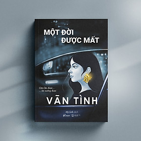 MỘT ĐỜI ĐƯỢC MẤT_ Vãn Tình_ Mỹ Linh dịch _AZ Việt Nam _NXB Thế Giới