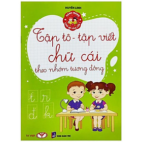 Hành Trang Cho Bé Vào Lớp 1 - Tập Tô - Tập Viết Chữ Cái Theo Nhóm Tương Đồng (Tái Bản 2023)