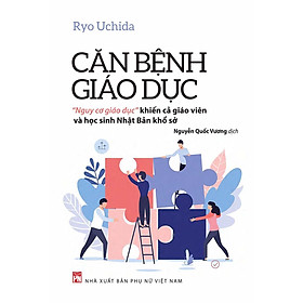 Sách - Căn Bệnh Giáo Dục - NXB Phụ Nữ