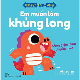 Em Muốn Làm Khủng Long - Cùng Giậm Chân Và Gầm Nào! - Chạy Nhảy Và Vui Đùa - Bản Quyền