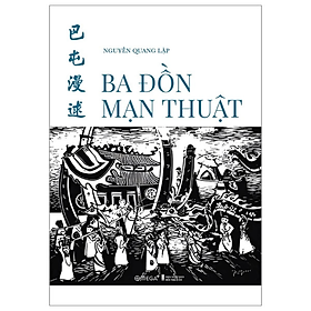 Ba Đồn Mạn Thuật - Nguyễn Quang Lập - Nhà xuất bản Hội Nhà Văn