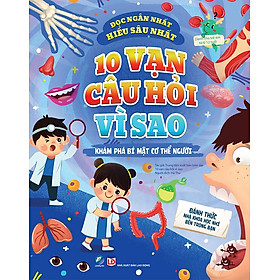 10 Vạn Câu Hỏi Vì Sao - Khám Phá Bí Mật Cơ Thể Người