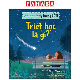 Cuốn Sách Nhỏ, Ý Tưởng Lớn - Triết Học Là Gì?