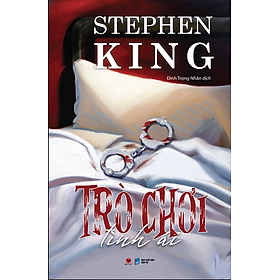 TRÒ CHƠI TÌNH ÁI - Stephen King – Đinh Trọng Nhân dịch– Bách Việt - NXB Dân trí