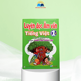 Sách Luyện Đọc Âm Vần Tiếng Việt 1 - Bổ Trợ Cho Phần Học Vần - Biên Soạn Theo Chương Trình Chân Trời Sáng Tạo