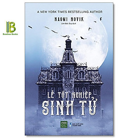 Sách - Lễ Tốt Nghiệp Sinh Tử - Naomi Novik - New York Times Bestselling Author - 1980 Books