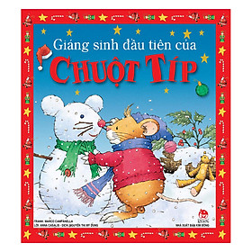 Giáng Sinh Đầu Tiên Của Chuột Típ (Tái Bản 2019)