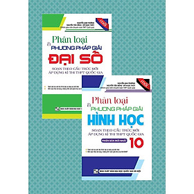 Sách - Phân Loại Và Phương Pháp Giải Đại Số + Hình Học Lớp 10 - Khang Việt Book