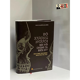 Sách - (Bìa cứng) Bộ xương người nói với chúng ta điều gì? - Nhà Xuất Khoa Học Xã Hội