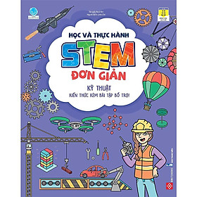 Sách - Học Và Thực Hành Stem Đơn Giản - Kỹ Thuật - Kiến Thức Kèm Bài Tập Bổ Trợ - Đinh Tị Books