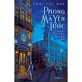 Sách Nhã Nam - Phong Ma Yến Tước Tập 1 - Nuối Tiếc Giang Hồ