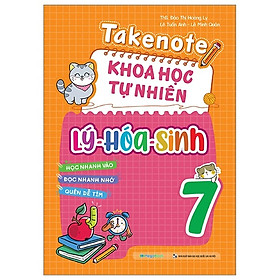 Takenote Khoa Học Tự Nhiên Lý - Hóa - Sinh 7 (MEGA)
