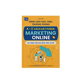 Sách - Dành cho CEO, CMO, Trưởng phòng A-Z Cách xây phòng Marketing Online “Đo lường hiệu quả bằng từng chỉ số”