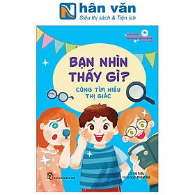 Thế Giới Giác Quan Kỳ Thú: Bạn Nhìn Thấy Gì? - Cùng Tìm Hiểu Thị Giác