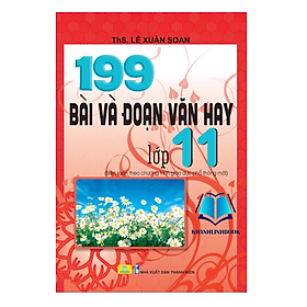 Sách - 199 Bài Và Đoạn Văn Hay Lớp 11 - Biên Soạn Theo Chương Trình GDPT mới