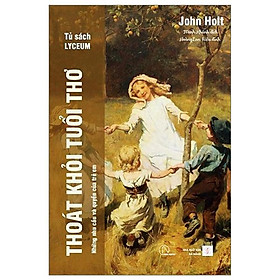 Sách - Thoát Khỏi Tuổi Thơ - John Holt - Book Hunter