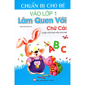 Chuẩn Bị Cho Bé Vào Lớp 1 - Làm Quen Với Chữ Cái